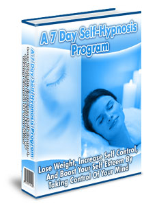 The Seven Day Self-Hypnosis Program: Lose Weight, Increase Self-Control And Increase Your Self-Esteem By Taking Control Of Your Life